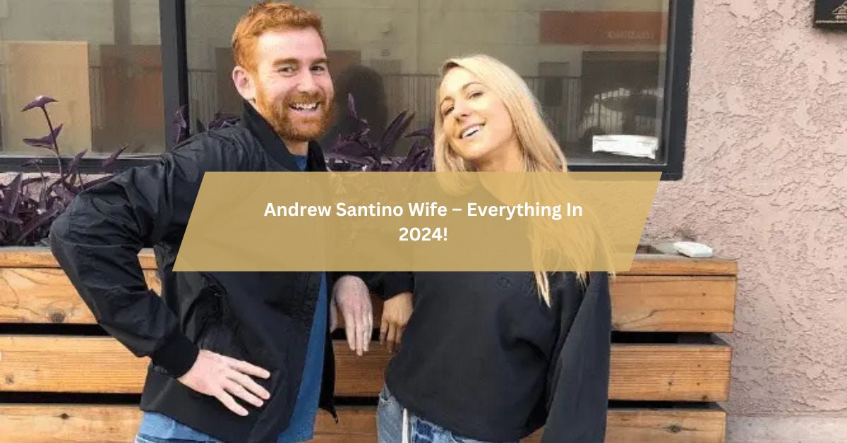 Andrew Santino Wife – Everything In 2024!