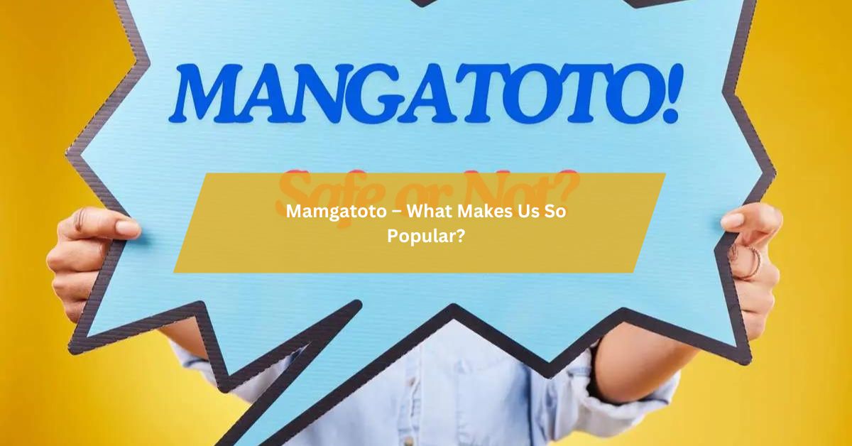 Mamgatoto – What Makes Us So Popular